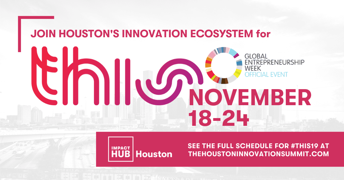 Impact Hub Houston Announces Third Annual “THIS: THE HOUSTON INNOVATION SUMMIT” Spotlighting Houston’s Innovation Ecosystem during Global Entrepreneurship Week
