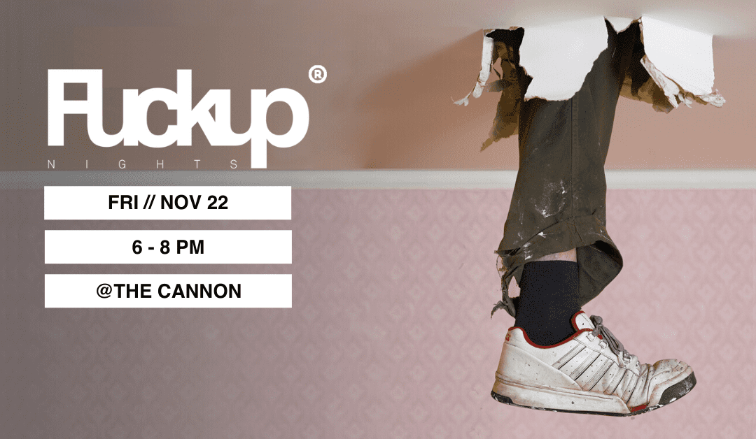 Fuckup Nights Houston @The Cannon