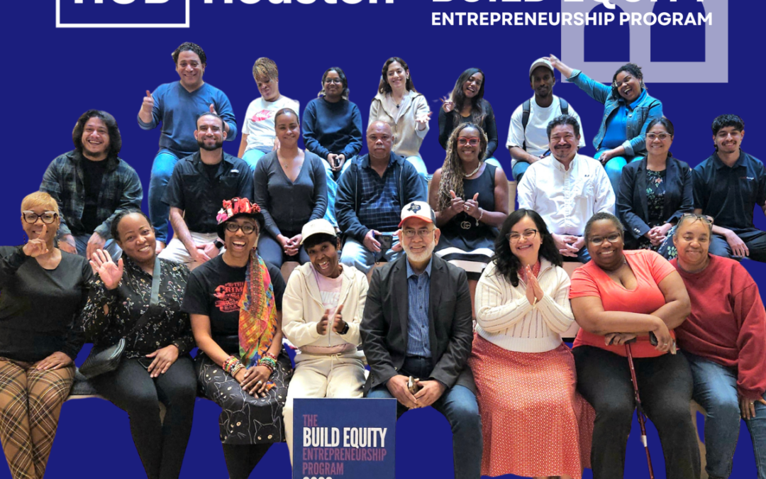Impact Hub Houston’s ‘Build Equity’ Program Empowers 28 Entrepreneurs to Stimulate Local Economic Growth